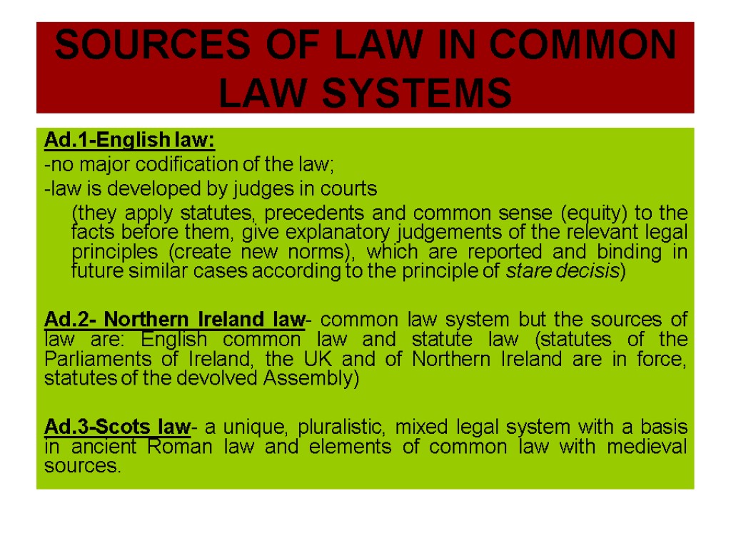 SOURCES OF LAW IN COMMON LAW SYSTEMS Ad.1-English law: -no major codification of the